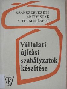 Dr. Szilvássy Zoltán - Vállalati újítási szabályzatok készítése [antikvár]