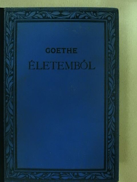 Johann Wolfgang Goethe - Életemből [antikvár]