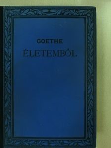 Johann Wolfgang Goethe - Életemből [antikvár]