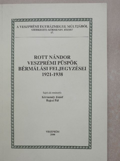 Rott Nándor - Rott Nándor veszprémi püspök bérmálási feljegyzései 1921-1938 [antikvár]