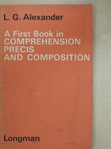 L. G. Alexander - A First Book in Comprehension, Précis and Composition [antikvár]
