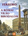 Guglielmo Ferrero - A Római világbirodalom [eKönyv: epub, mobi]