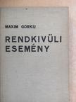 Maxim Gorkij - Rendkivüli esemény [antikvár]