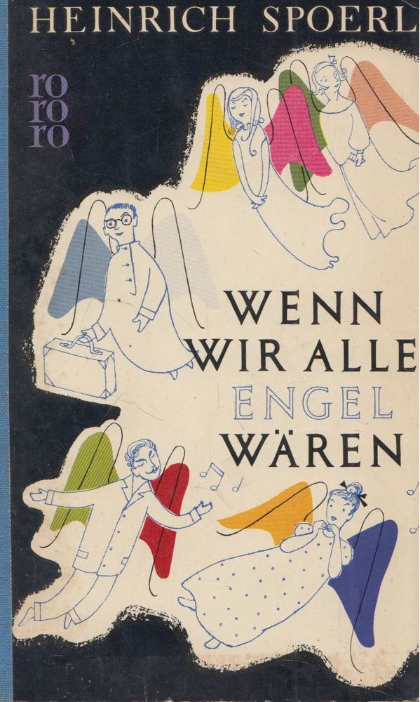 SPOERL, HEINRICH - Wenn wir alle Engel wären [antikvár]