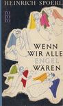 SPOERL, HEINRICH - Wenn wir alle Engel wären [antikvár]