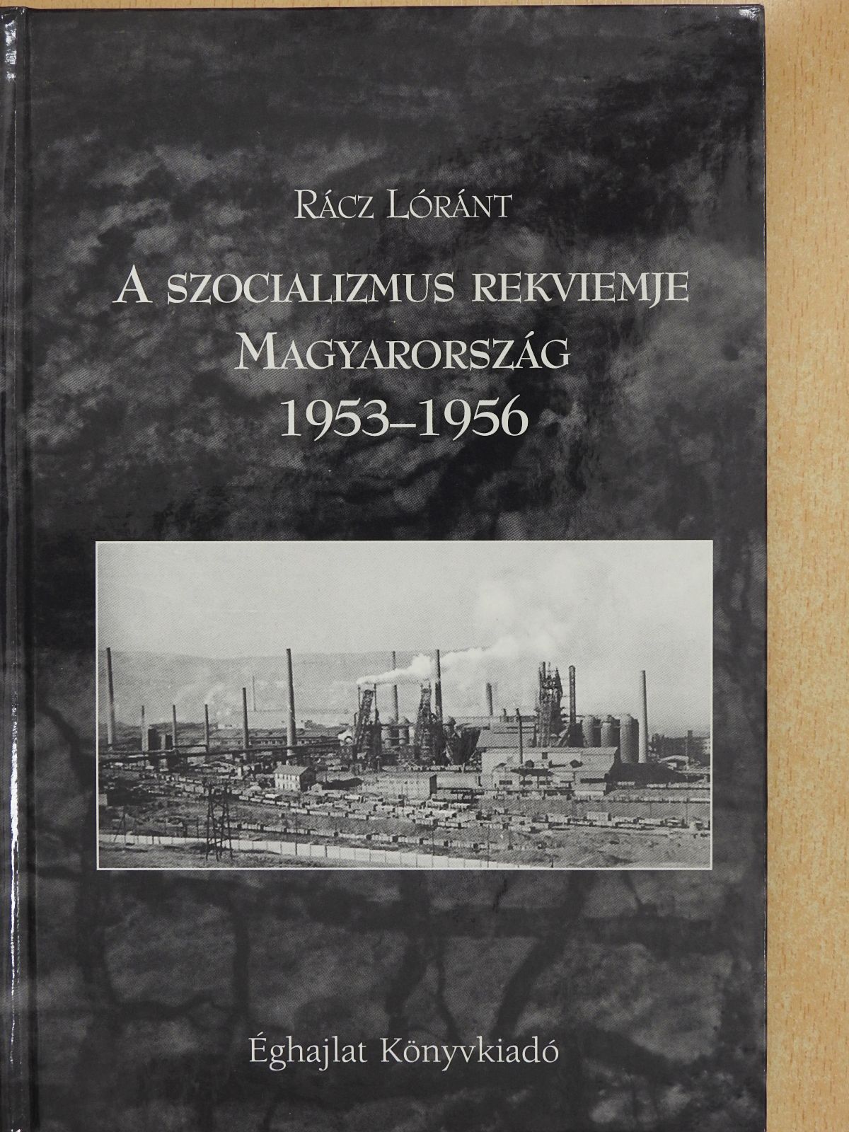 Rácz Lóránt - A szocializmus rekviemje (dedikált példány) [antikvár]