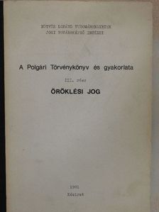 A Polgári Törvénykönyv és gyakorlata III. [antikvár]