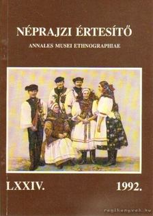 Selmeczi Kovács Attila - Néprajzi értesítő 1992. [antikvár]
