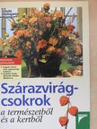 Ursula Stichmann-Marny - Szárazvirágcsokrok a természetből és a kertből [antikvár]