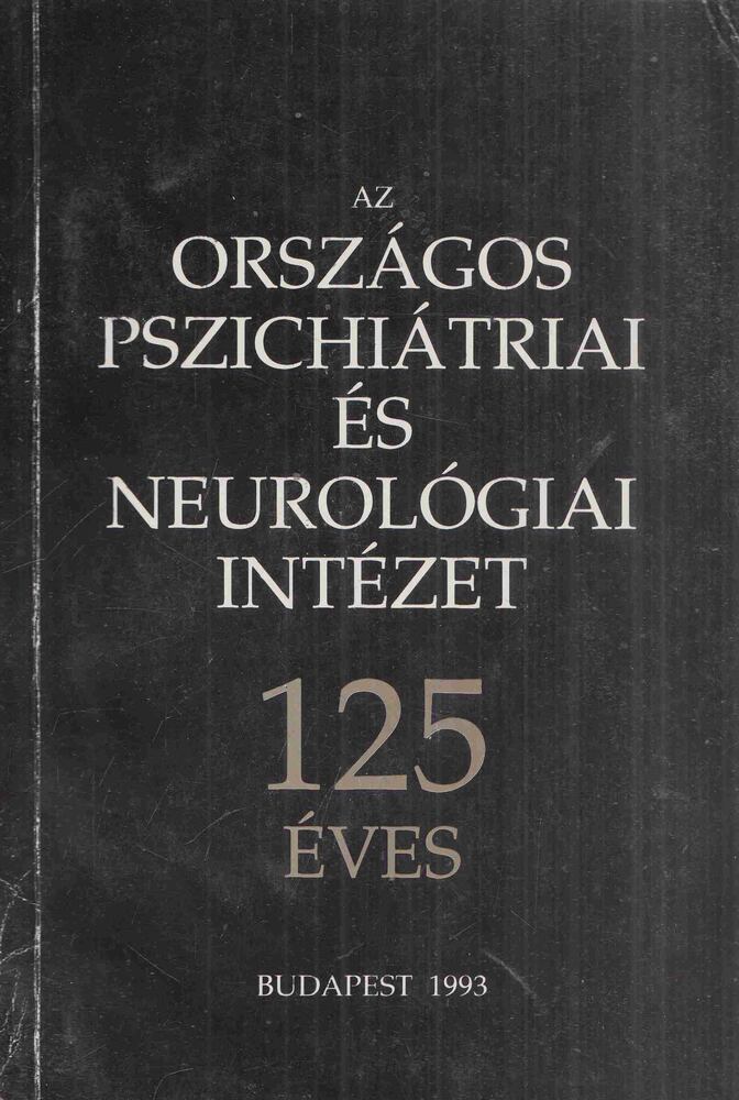 Az országos pszichiátriai és neurológiai intézet 125 éves [antikvár]