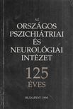 Az országos pszichiátriai és neurológiai intézet 125 éves [antikvár]