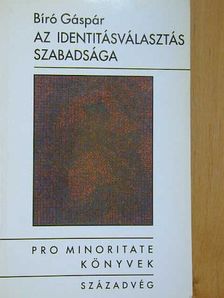 Bíró Gáspár - Az identitásválasztás szabadsága [antikvár]