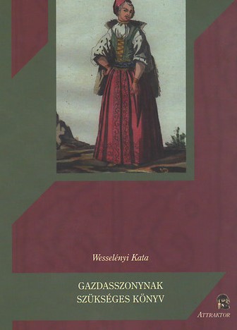 Wesselényi Kata - GAZDASSZONYNAK SZÜKSÉGES KÖNYV