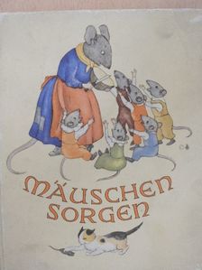 Ida Bohatta-Morpurgo - Mäuschen-Sorgen [antikvár]