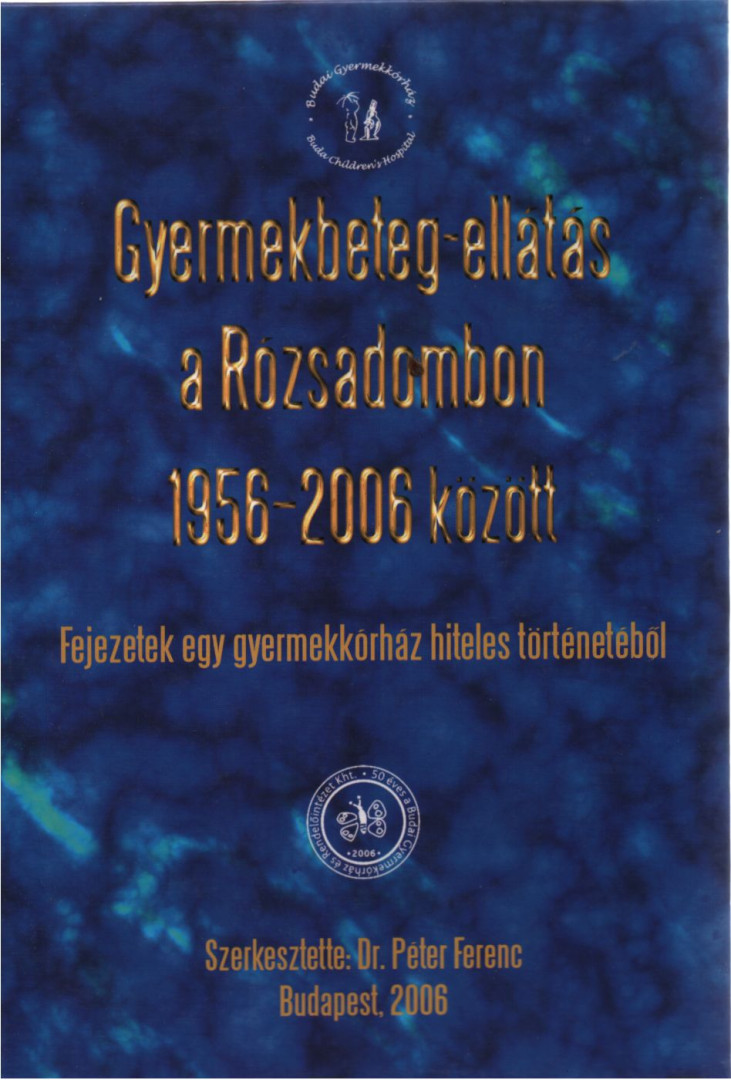 Dr. Péter Ferenc - Gyermekbeteg-ellátás a Rózsadombon 1956-2006 között (dedikált) [antikvár]