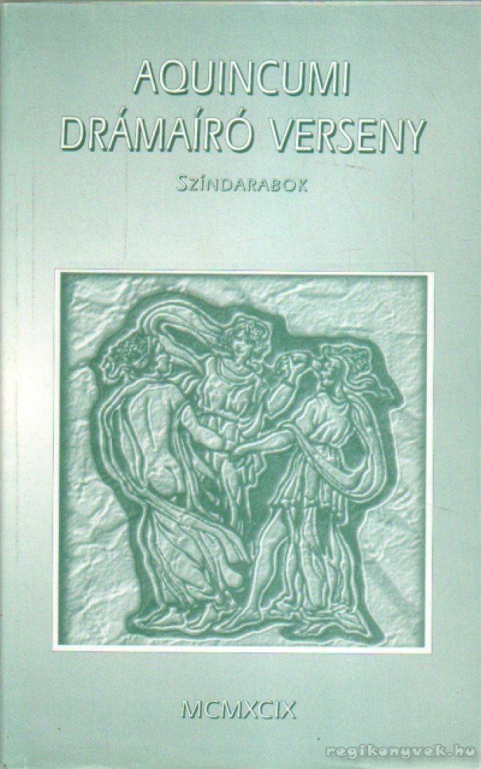 Horváth Péter, Pozsgai Zsolt - Aquincumi drámaíró verseny [antikvár]