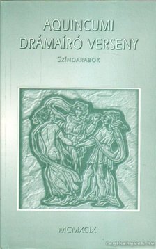 Horváth Péter, Pozsgai Zsolt - Aquincumi drámaíró verseny [antikvár]