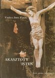 VADÁSZ IMRE FERENC - Akasztott Isten [antikvár]
