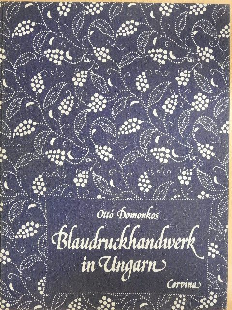 Domonkos Ottó - Blaudruckhandwerk in Ungarn [antikvár]