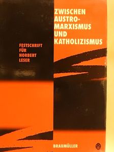 Fritz Weber - Zwischen Austromarxismus und Katholizismus [antikvár]