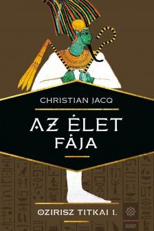 Christian JACQ - Az élet fája - Ozirisz titkai 1. [antikvár]