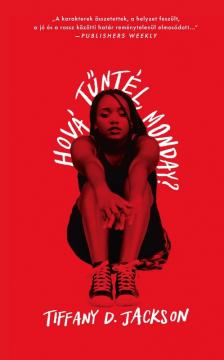 Tiffany D. Jackson - Hová tűntél, Monday? [eKönyv: epub, mobi]