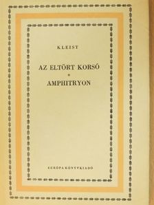 Kleist - Az eltört korsó/Amphitryon [antikvár]