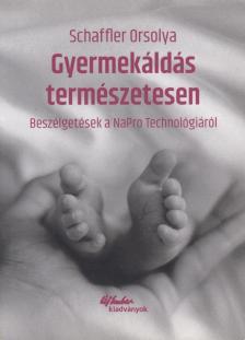 Schaffler Orsolya - Gyermekáldás természetesen [antikvár]