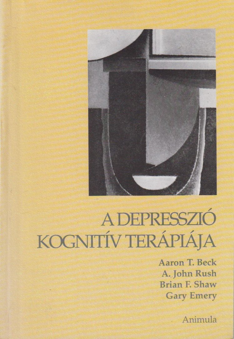 Beck, Aaron T., Rush, John A., Shaw, Brian F., Emery, Gary - A depresszió kognitív terápiája [antikvár]