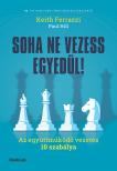 Ferrazzi Keith - Soha ne vezess egyedül! - Az együttműködő vezetés 10 szabálya [eKönyv: epub, mobi]