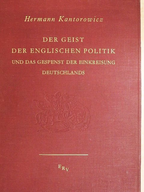 Hermann Kantorowicz - Der Geist der Englischen Politik und das gespenst der Einkreisung Deutschlands [antikvár]