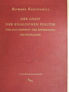 Hermann Kantorowicz - Der Geist der Englischen Politik und das gespenst der Einkreisung Deutschlands [antikvár]