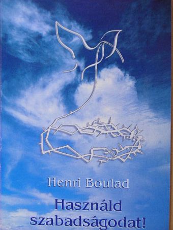 Henri Boulad - Használd szabadságodat! [antikvár]
