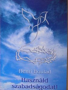 Henri Boulad - Használd szabadságodat! [antikvár]