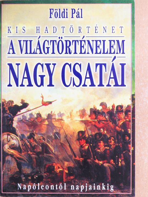 Földi Pál - A világtörténelem nagy csatái II. [antikvár]