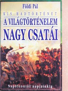 Földi Pál - A világtörténelem nagy csatái II. [antikvár]