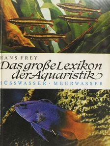 Hans Frey - Das große Lexikon der Aquaristik [antikvár]