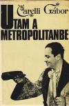 CARELLI GÁBOR - Utam a Metropolitanbe (Dedikált) [antikvár]