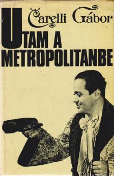 CARELLI GÁBOR - Utam a Metropolitanbe (Dedikált) [antikvár]