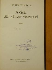 Sarkady Mária - A cica, aki kétszer veszett el [antikvár]