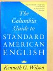 Kenneth G. Wilson - The Columbia Guide to Standard American English [antikvár]