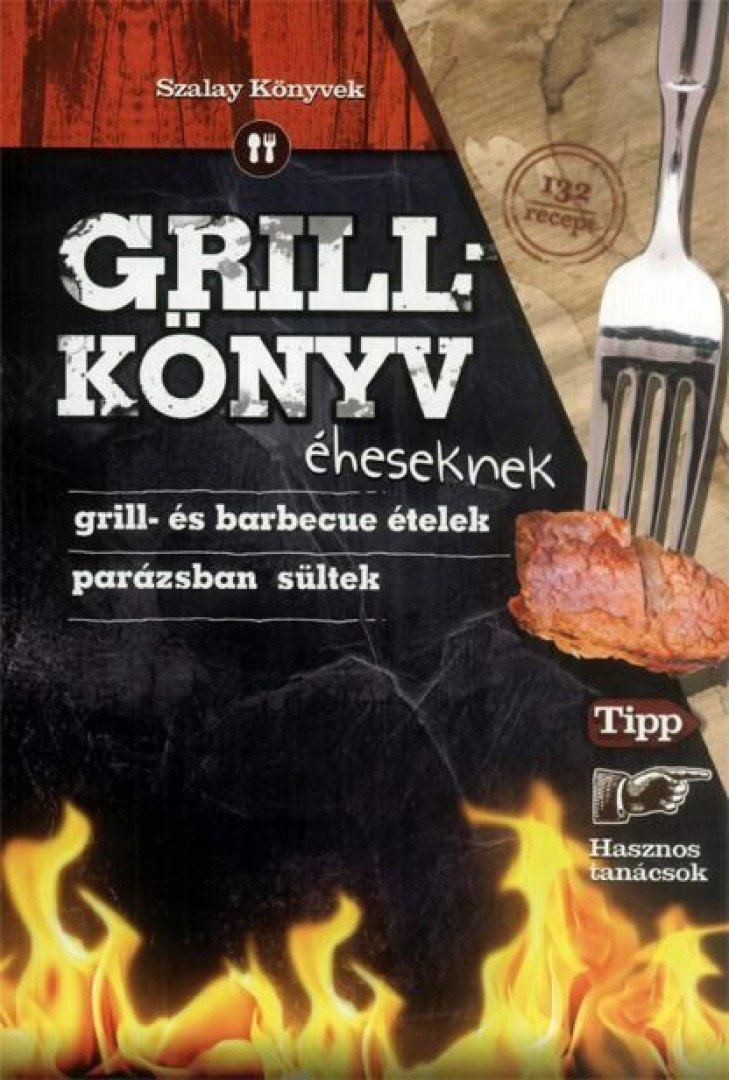 Juhász Zsuzsanna - Grillkönyv éheseknek [antikvár]