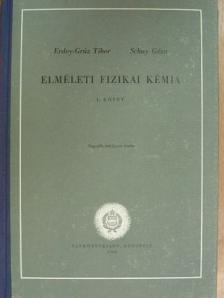 Erdey-Grúz Tibor - Elméleti fizikai kémia I. [antikvár]