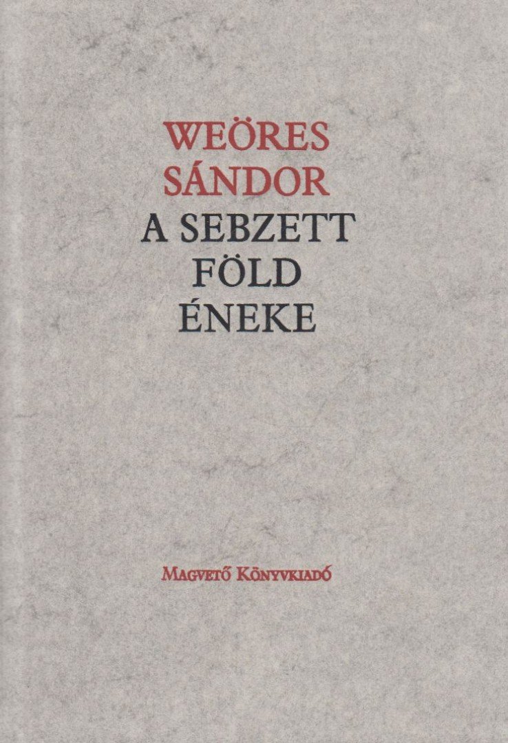 WEÖRES SÁNDOR - A sebzett föld éneke [antikvár]