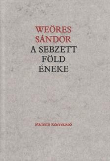 WEÖRES SÁNDOR - A sebzett föld éneke [antikvár]