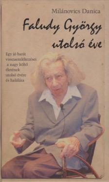 MILÁNOVICS DANICA - Faludy György utolsó éve [antikvár]