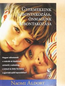Naomi Aldort - Gyermekeink kibontakozása, önmagunk kibontakozása [antikvár]