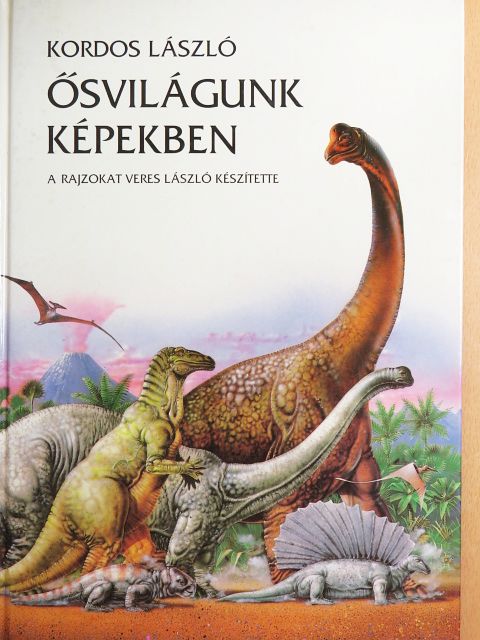 Kordos László - Ősvilágunk képekben [antikvár]