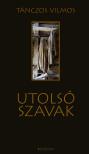 Tánczos Vilmos - Utolsó szavak