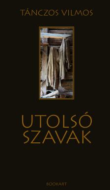Tánczos Vilmos - Utolsó szavak